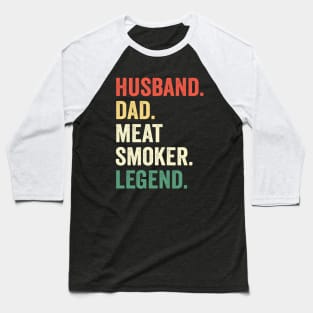 Husband Dad Meat Smoker Legend Grilling Dad Meat Smoking Baseball T-Shirt